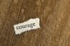 Courage is Needed